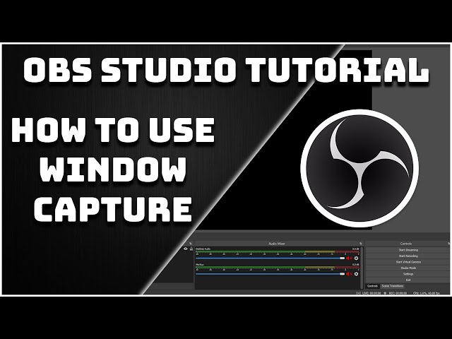 How To Use The Window Capture - OBS Studio Tutorial
