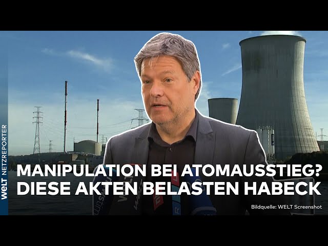 ROBERT HABECK: Manipulation beim Atomausstieg? Dokumente zeigen brisante Details der Ampel