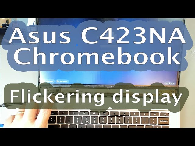 [74] Asus C423NA Chromebook - Flickering display