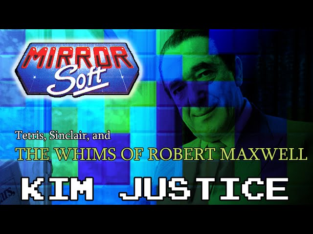 MIRRORSOFT:  Tetris, Sinclair, and the Whims of Robert Maxwell - Kim Justice