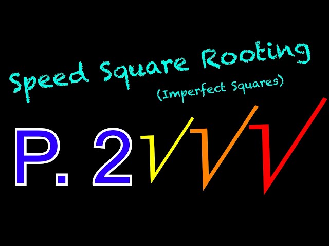 SPEED Square Rooting IMPERFECT Squares - Part 2