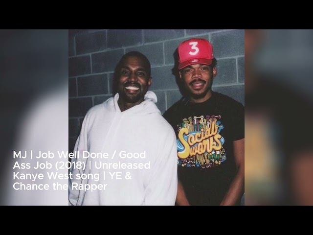 MJ | Job Well Done / Good Ass Job (2018) | Unreleased Kanye West song | YE & Chance the Rapper