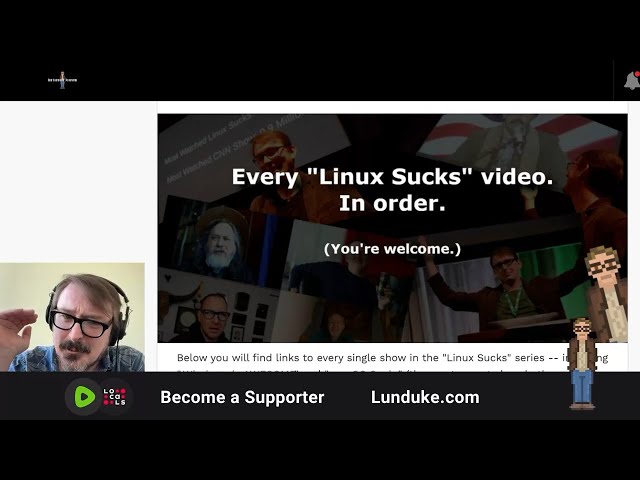 Every Linux Sucks.  2009 - 2024.  All free to watch for everyone.