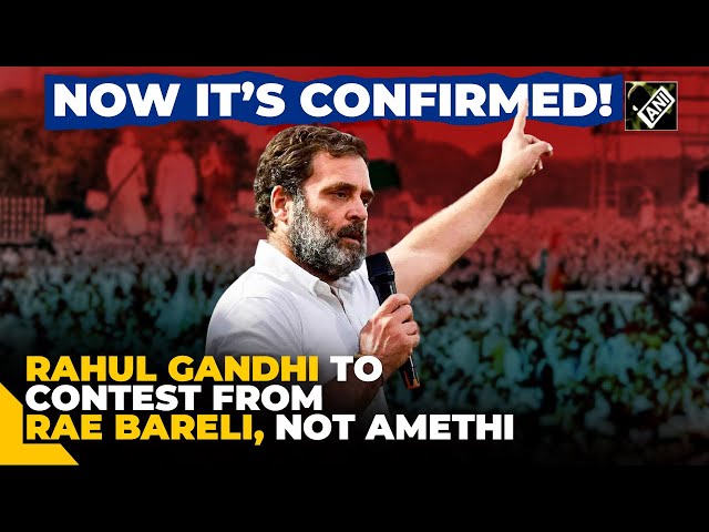 Now it’s final! Rahul Gandhi to contest from Rae Bareli, KL Sharma from Amethi in Lok Sabha Election