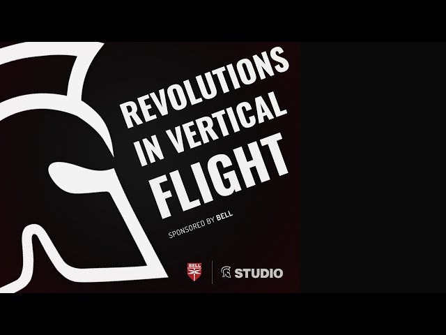 Podcast: Revolutions in Vertical Flight Episode 6 - the Future of VTOL Innovation