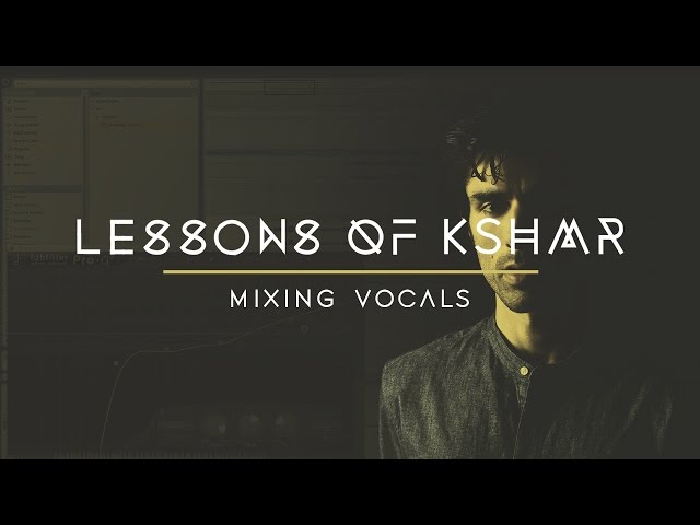 Lessons of KSHMR: Mixing Vocals