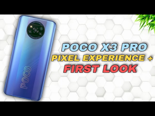 POCO X3 PRO PIXEL EXPERIENCE PLUS UNOFFICIAL | AUGUST 2021 UPDATE | BUGS,CHANGELOG & BENCHAMARKS