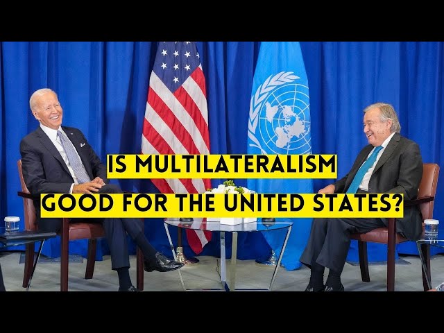 Is Multilateralism Good for the United States?