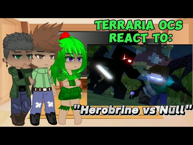 Terraria Ocs react to "Herobrine vs Null" [ Read in Desc. ]