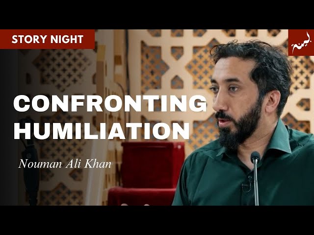 How Humiliation Affects Us - Story Night: Miracles - Nouman Ali Khan