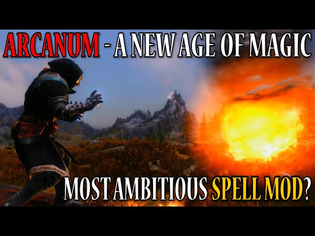 ARCANUM - A New Age of Magic (Massive Skyrim Spell Mod)