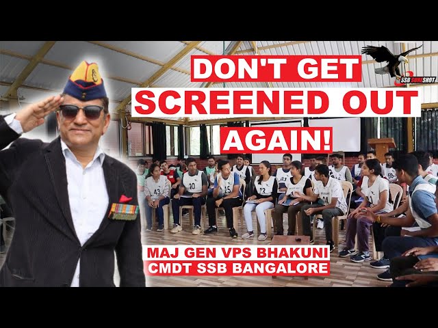 Why do maximum candidates get Screened Out in SSB? by Maj Gen VPS Bhakuni