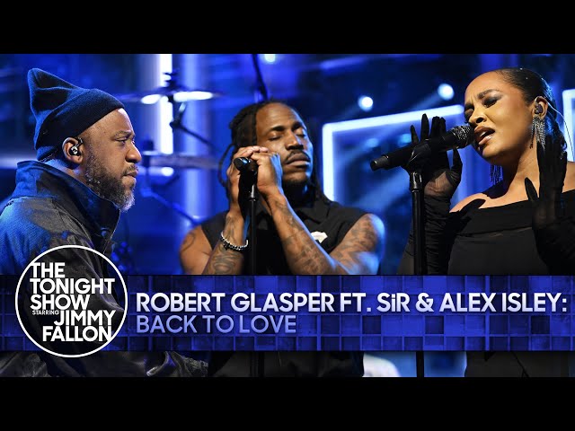 Robert Glasper: Back To Love ft. SiR and Alex Isley | The Tonight Show Starring Jimmy Fallon