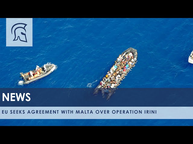 EU seeks agreement with Malta over Operation Irini