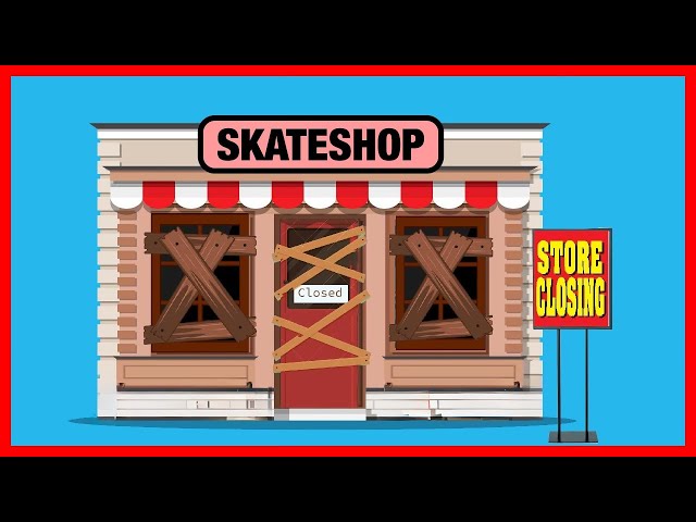 Why Skateboard Shops Are Dying