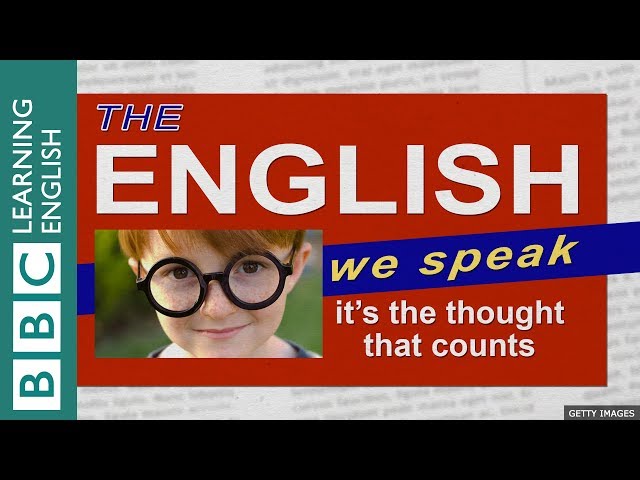 It's the thought that counts - The English We Speak
