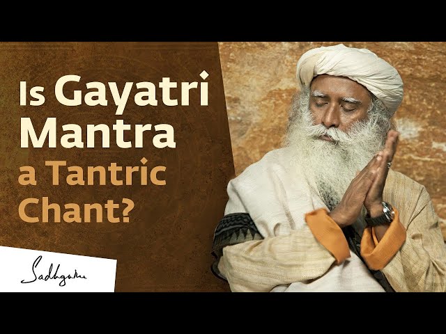 The Power of Gayatri Mantra |  Sadhguru Explains The Meaning And Significance Of Gayatri Mantra