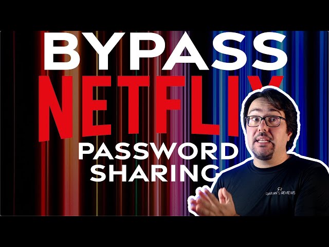 How to Bypass Netflix Password Sharing Crackdown!
