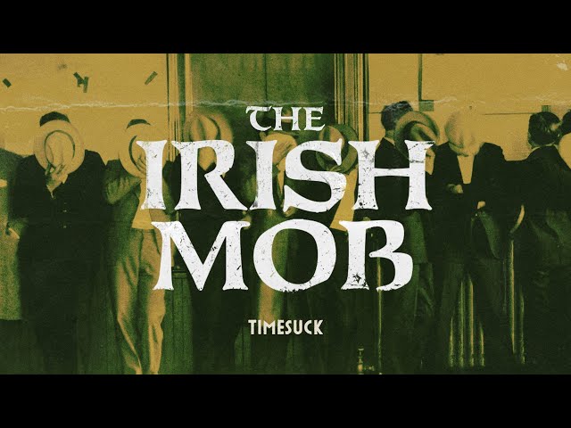 Timesuck | The Irish Mob