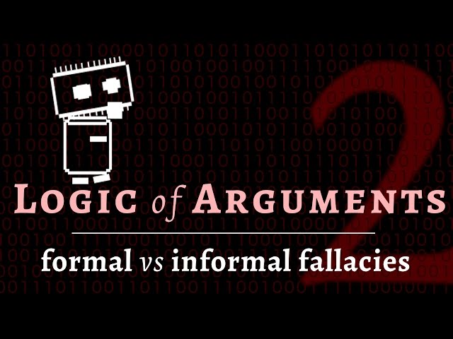 Logic & Arguments - logical fallacies (formal & informal fallacies)