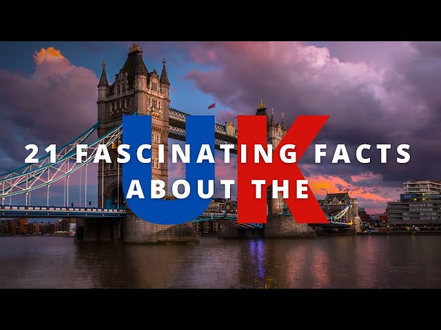 Unraveling the Mysteries: 21 Fascinating Facts About the UK