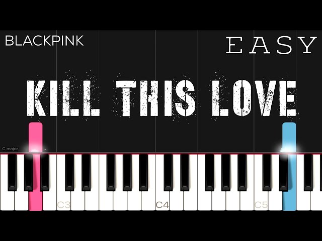 BLACKPINK - Kill This Love | EASY Piano Tutorial