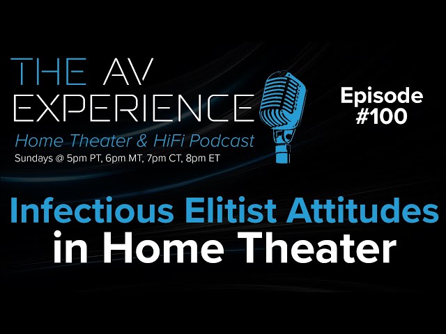 Ep#100 Do We REALLY Celebrate Budget Home Theaters? / The AV Experience Podcast