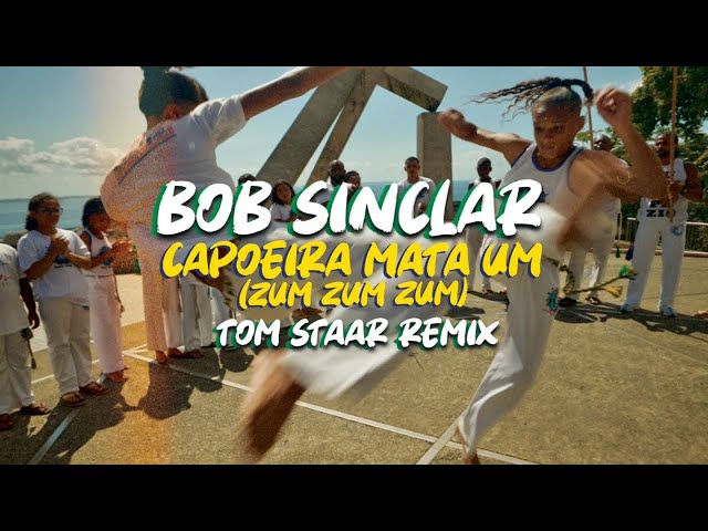Bob Sinclar - Capoeira Mata Um (Zum Zum Zum) Tom Staar Remix (Official Audio)