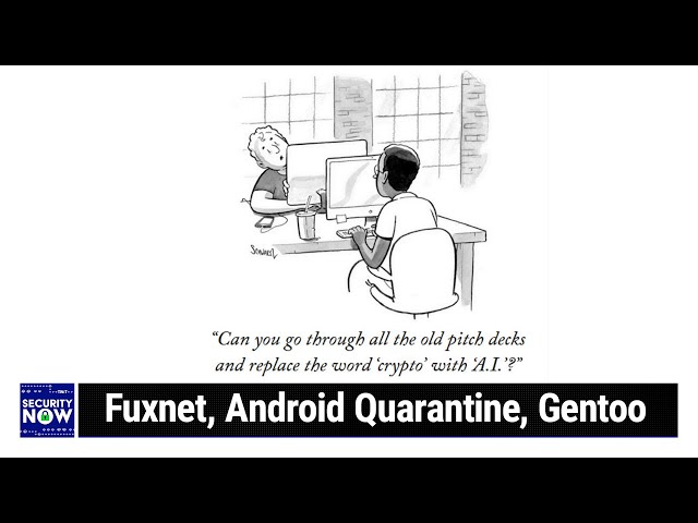 Chat (out of) Control - Fuxnet, Android Quarantine, Gentoo