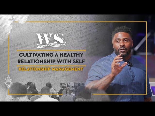 Relationship Management: “Cultivating a Healthy Relationship With Self”