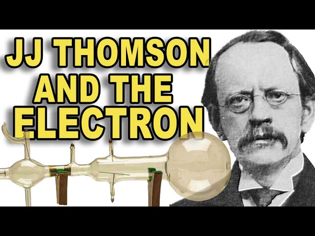 JJ Thomson and the discovery of the electron