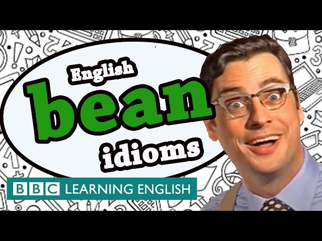 Bean idioms - Learn English idioms with The Teacher