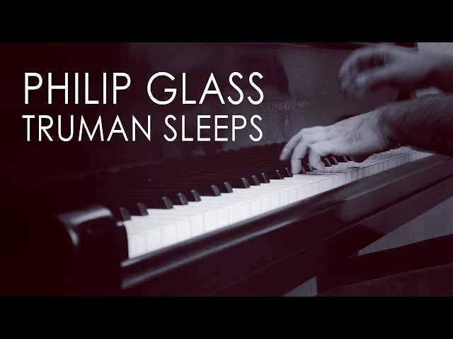 Philip Glass - Truman Sleeps (from The Truman Show)