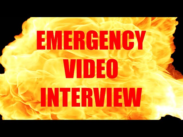 EMERGENCY VIDEO INTERVIEW
