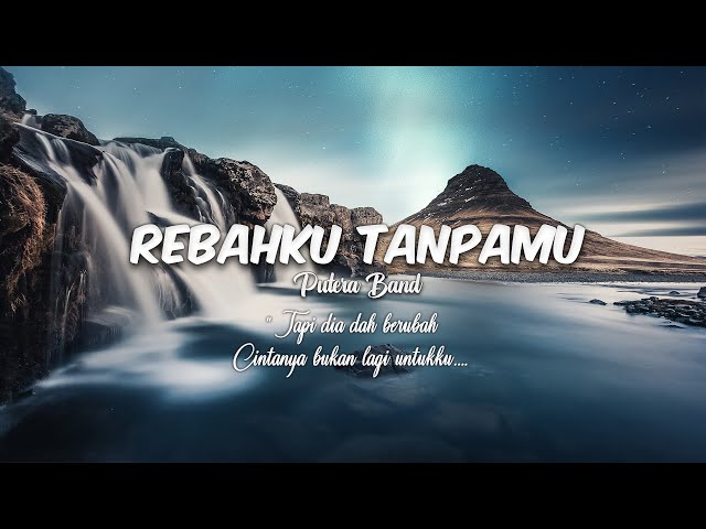 Rebahku Tanpamu - Putera Band (LYRICS)