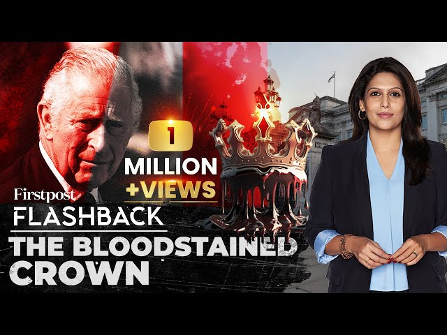 King Charles’ Bloodstained Crown | The Untold Story of UK Royals | Flashback with Palki Sharma
