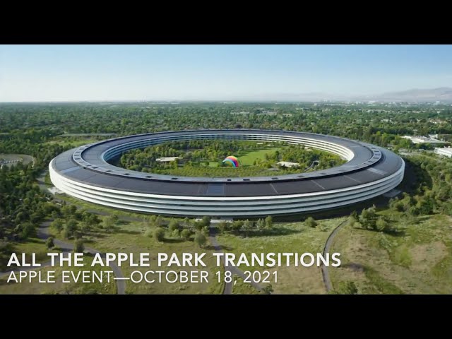 Unleashed—All The Apple Park Transitions #AppleEvent
