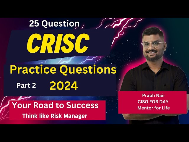 Ace Your CRISC Exam 2024 Part 2 ! Top: Practice Questions That Will Boost Your Score