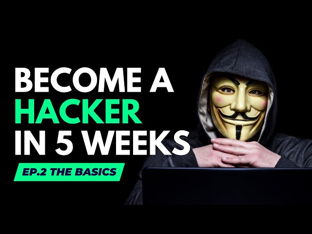 Become A Hacker In 5 Weeks: [FULL COURSE] EP.2 - The Basics