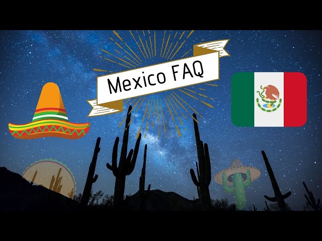 🇲🇽 MEXICO. Frequently asked questions