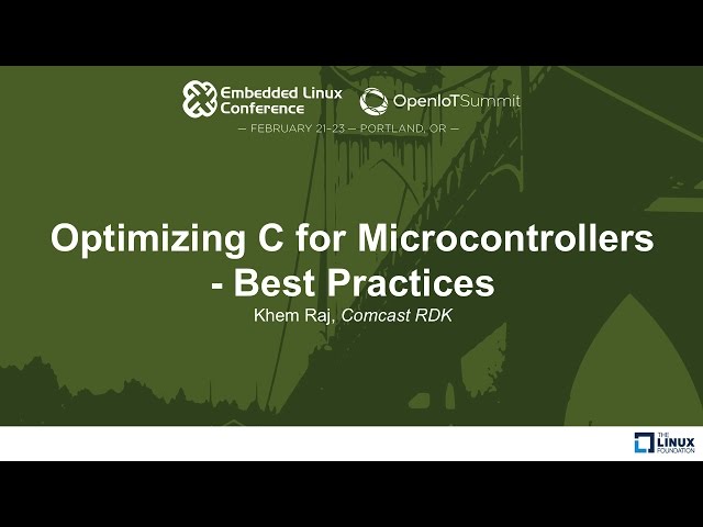 Optimizing C for Microcontrollers - Best Practices - Khem Raj, Comcast RDK