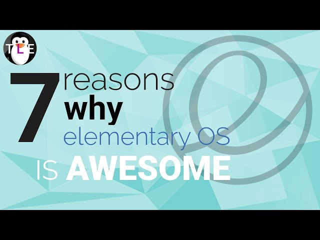 7 Reasons why elementary OS is AWESOME