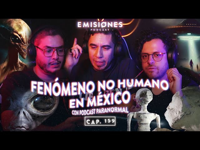 Capítulo 159: Fenómeno NO HUMANO en MÉXICO con Fepo de @podcastparanormal