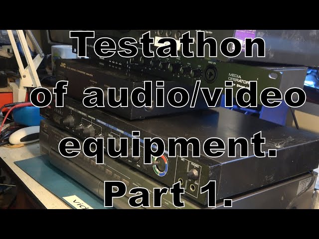 Testathon of a/v equipment part 1.