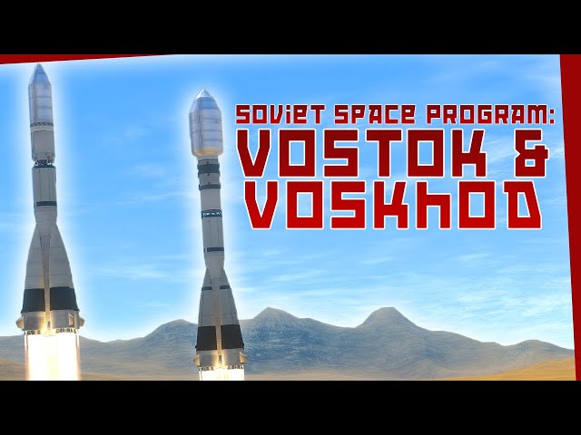 KSP: Recreating the VOSTOK and the VOSKHOD Soviet Space Programs!