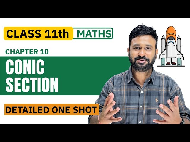Class 11 Maths Ch 10 Conic Sections Detailed One Shot