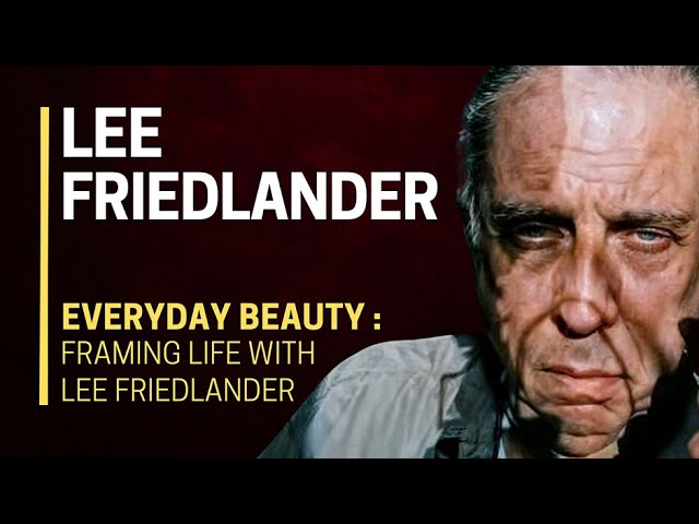 🖼️✨ EVERYDAY BEAUTY 🚩: FRAMING LIFE with Lee Friedlander 📸🔥