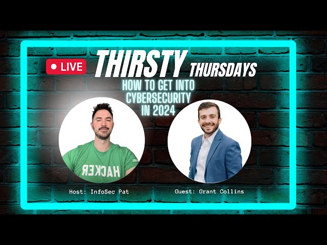 Thirsty Thursdays Live Show With Grant Collins - How To Get Into Cyber In 2024