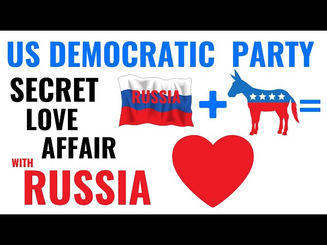 THE RUSSIANS AND US DEMS = A SECRET LOVE AFFAIR