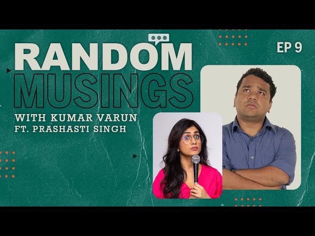 Random Musings Season 2 | Episode 9 ft. Prashasti Singh